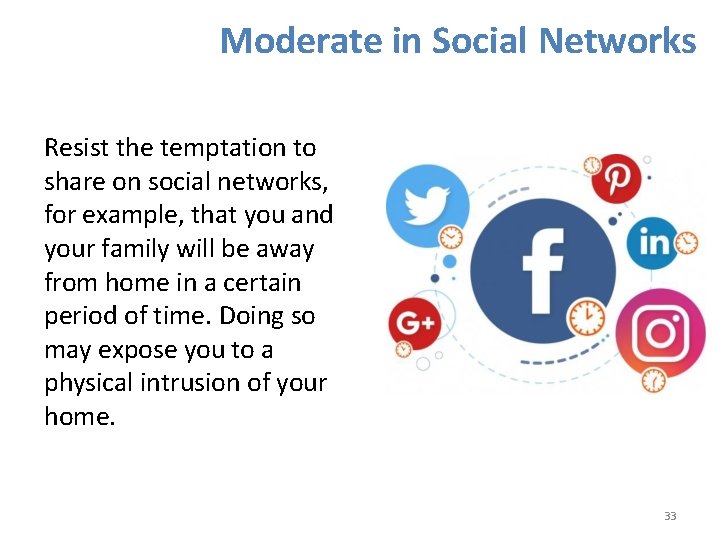Moderate in Social Networks Resist the temptation to share on social networks, for example,