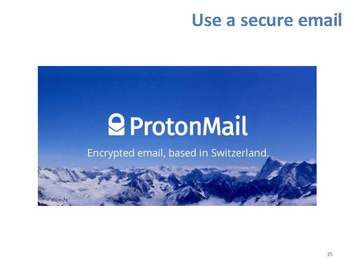 Use a secure email 35 