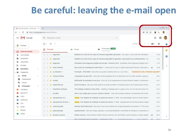 Be careful: leaving the e-mail open 39 