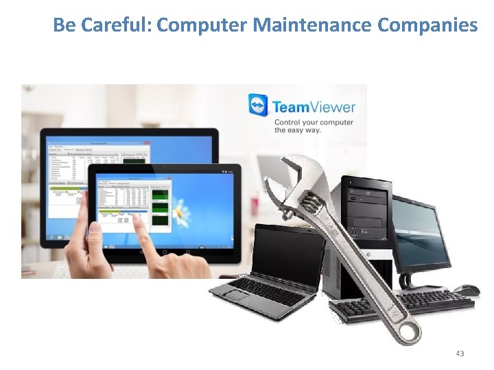 Be Careful: Computer Maintenance Companies 43 