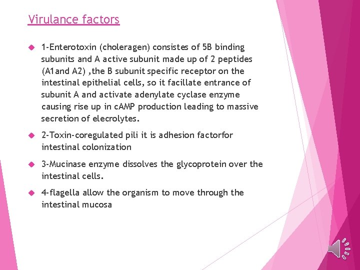 Virulance factors 1 -Enterotoxin (choleragen) consistes of 5 B binding subunits and A active