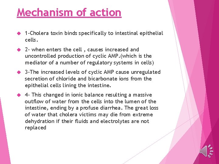 Mechanism of action 1 -Cholera toxin binds specifically to intestinal epithelial cells. 2 -