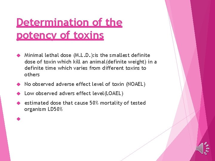 Determination of the potency of toxins Minimal lethal dose (M. L. D. ): is