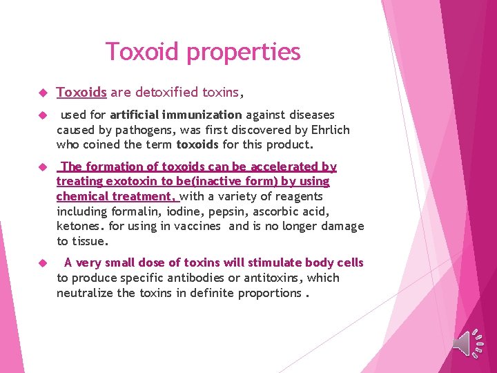 Toxoid properties Toxoids are detoxified toxins, used for artificial immunization against diseases caused by