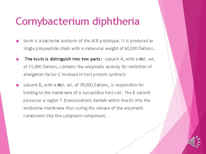 Cornybacterium diphtheria toxin is a bacterial exotoxin of the A/B prototype. It is produced