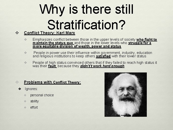 v v v Why is there still Stratification? Conflict Theory: Karl Marx v Emphasizes