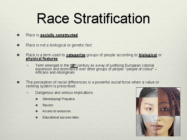 Race Stratification v Race is socially constructed v Race is not a biological or