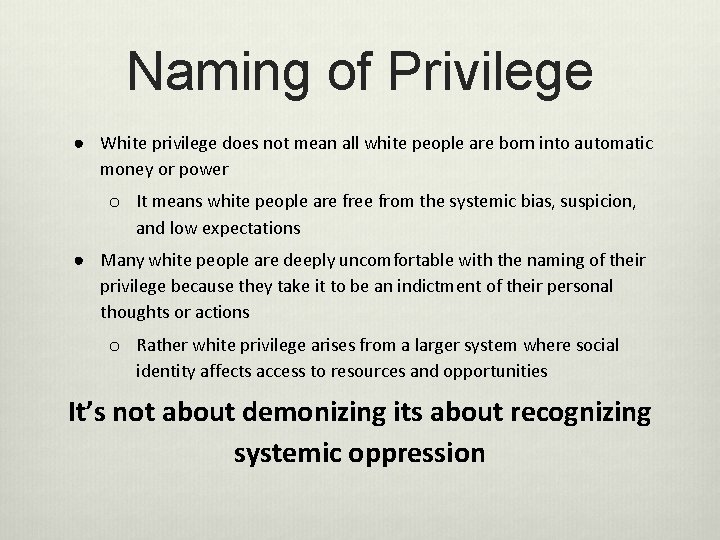 Naming of Privilege ● White privilege does not mean all white people are born