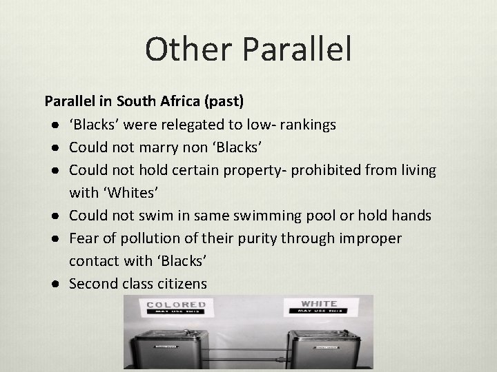 Other Parallel in South Africa (past) ● ‘Blacks’ were relegated to low- rankings ●