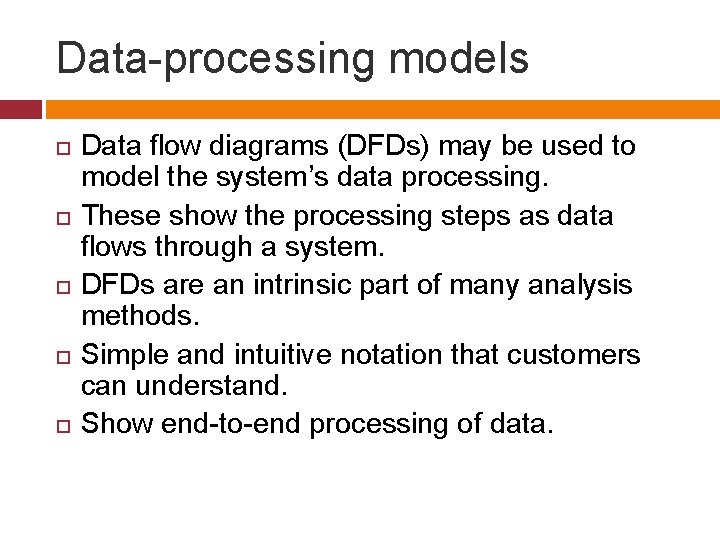 Data-processing models Data flow diagrams (DFDs) may be used to model the system’s data