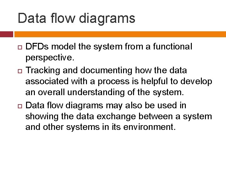 Data flow diagrams DFDs model the system from a functional perspective. Tracking and documenting