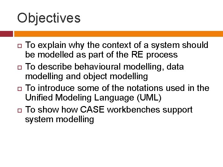 Objectives To explain why the context of a system should be modelled as part