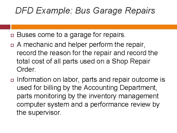 DFD Example: Bus Garage Repairs Buses come to a garage for repairs. A mechanic