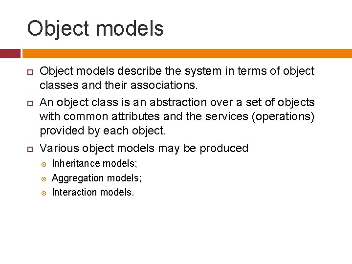 Object models Object models describe the system in terms of object classes and their