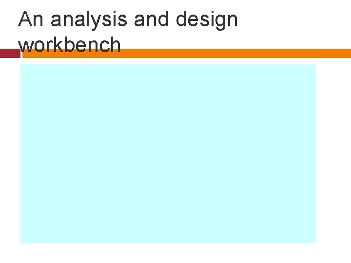 An analysis and design workbench 