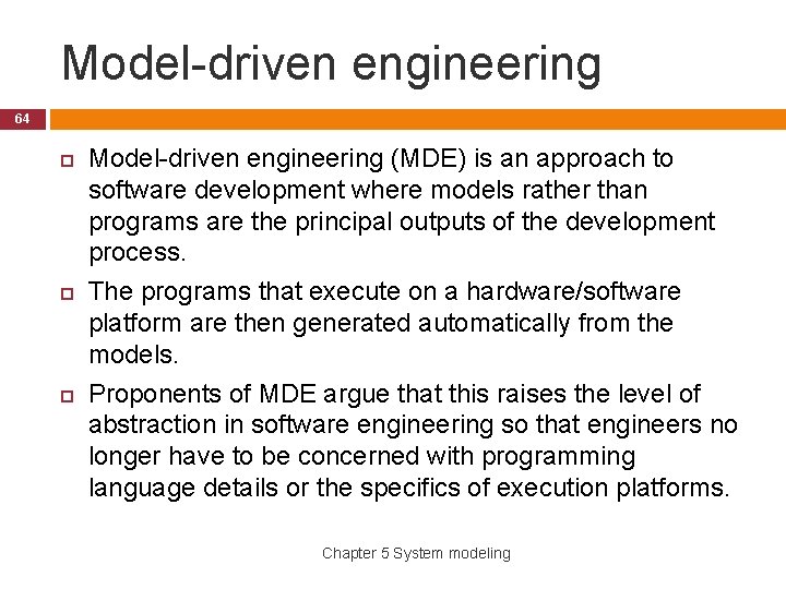 Model-driven engineering 64 Model-driven engineering (MDE) is an approach to software development where models