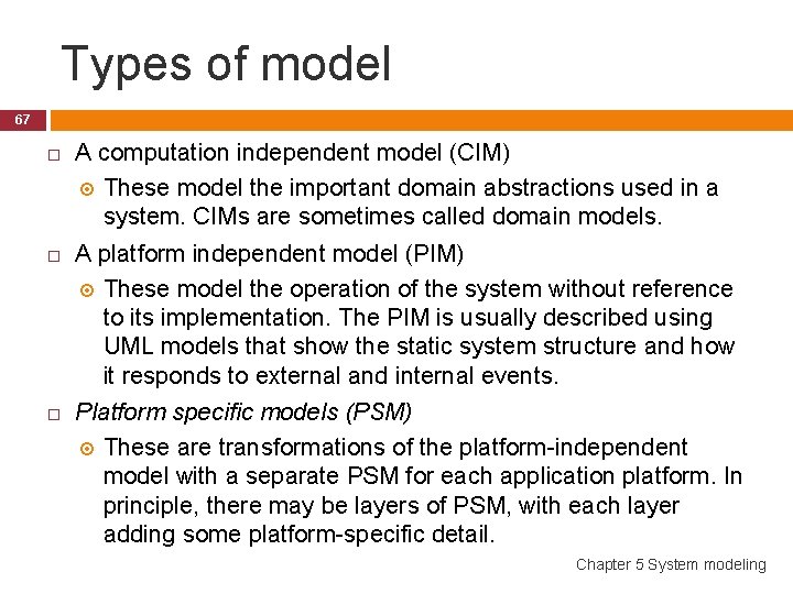 Types of model 67 A computation independent model (CIM) These model the important domain
