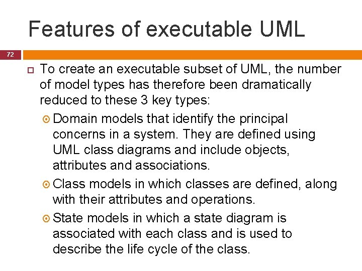 Features of executable UML 72 To create an executable subset of UML, the number