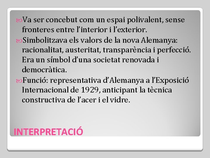  Va ser concebut com un espai polivalent, sense fronteres entre l’interior i l’exterior.