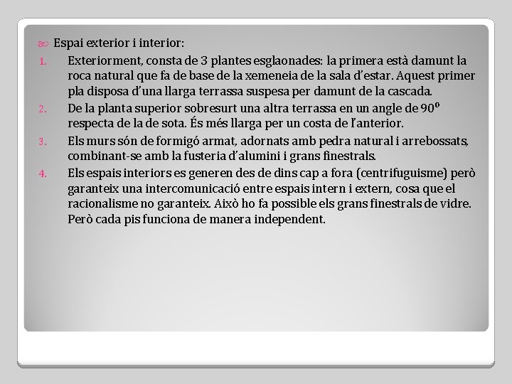  1. 2. 3. 4. Espai exterior i interior: Exteriorment, consta de 3 plantes