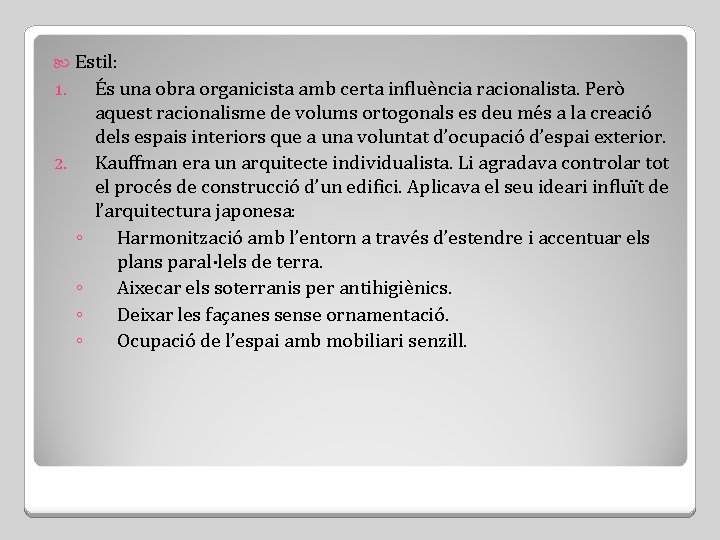  Estil: 1. 2. ◦ ◦ És una obra organicista amb certa influència racionalista.