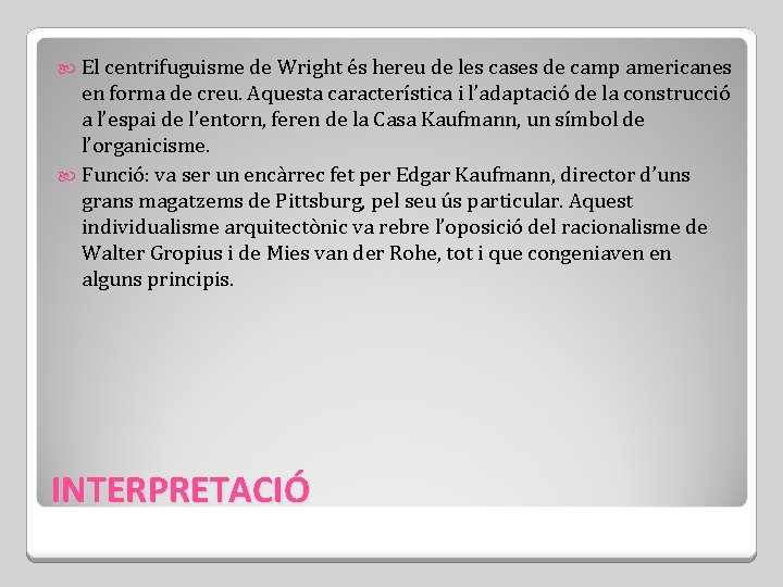  El centrifuguisme de Wright és hereu de les cases de camp americanes en