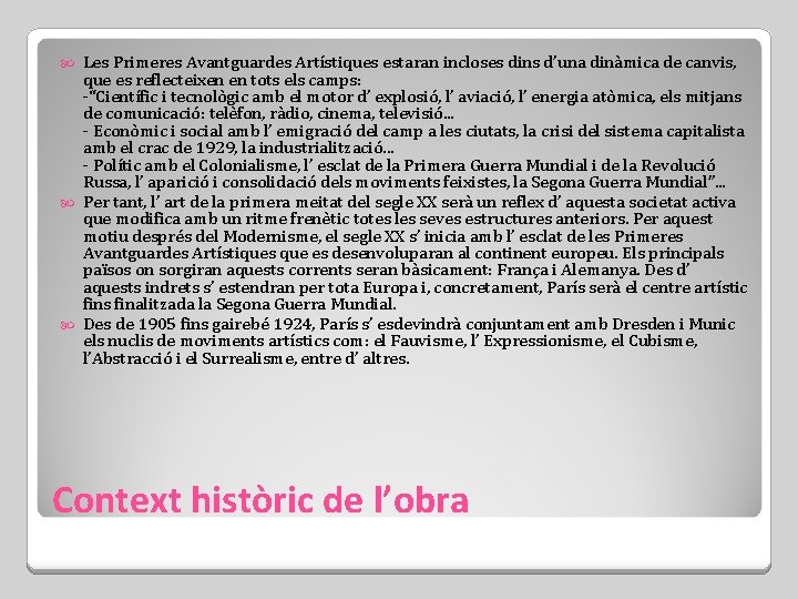 Les Primeres Avantguardes Artístiques estaran incloses dins d’una dinàmica de canvis, que es reflecteixen