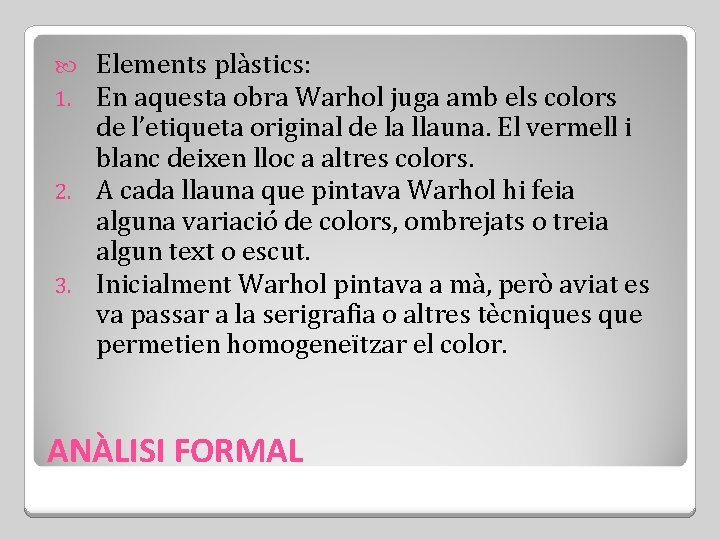 Elements plàstics: En aquesta obra Warhol juga amb els colors de l’etiqueta original de