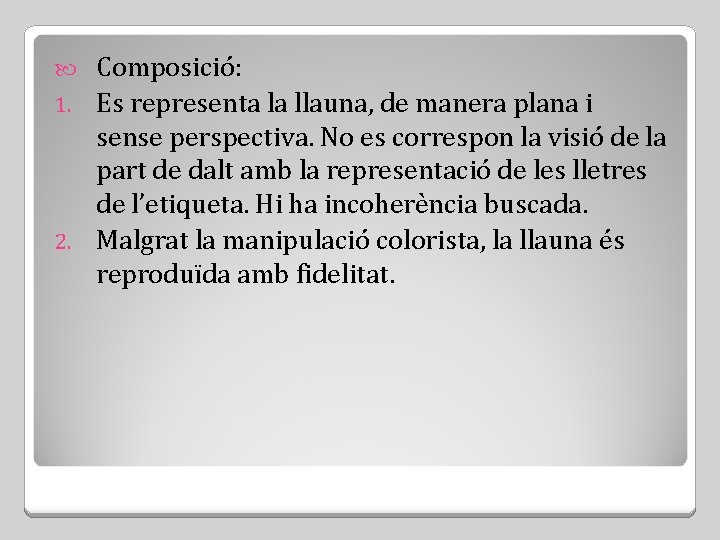 Composició: 1. Es representa la llauna, de manera plana i sense perspectiva. No es