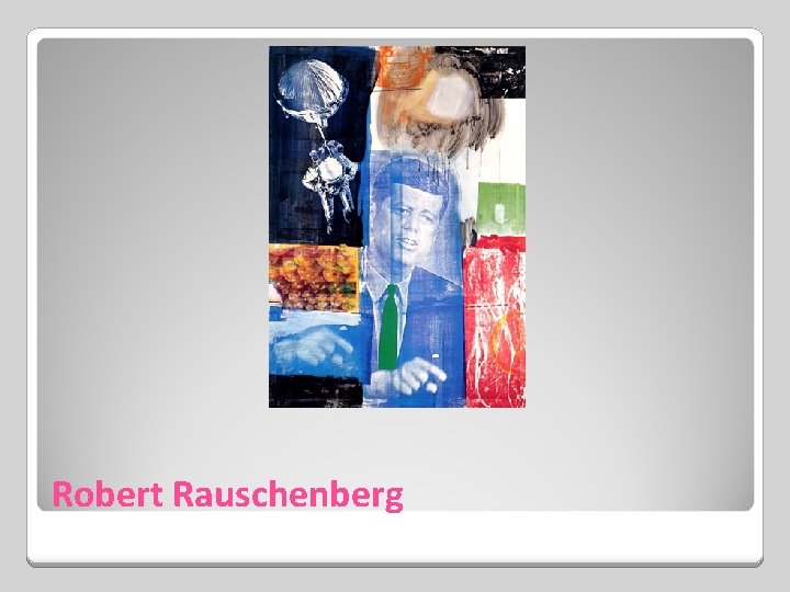 Robert Rauschenberg 