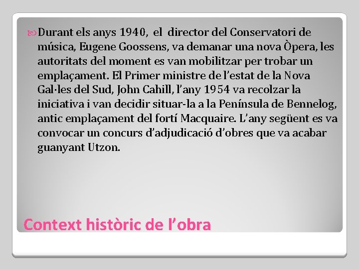  Durant els anys 1940, el director del Conservatori de música, Eugene Goossens, va