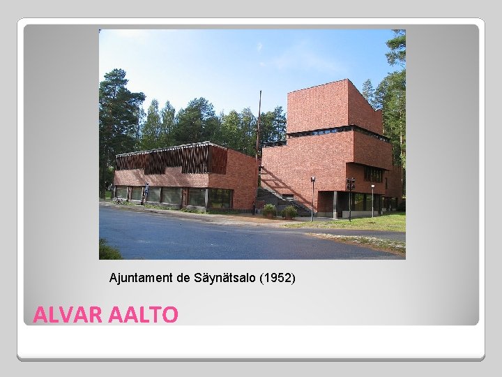 Ajuntament de Säynätsalo (1952) ALVAR AALTO 