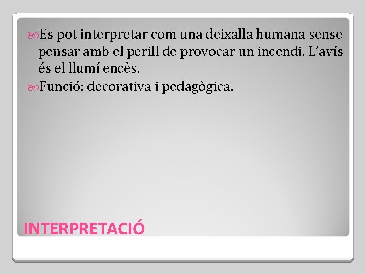  Es pot interpretar com una deixalla humana sense pensar amb el perill de