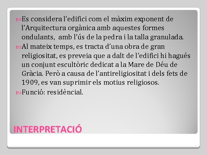  Es considera l’edifici com el màxim exponent de l’Arquitectura orgànica amb aquestes formes