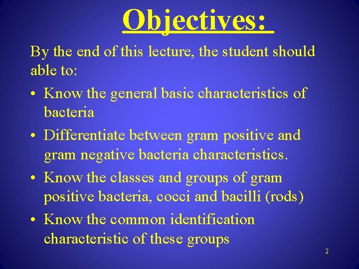 Objectives: By the end of this lecture, the student should able to: • Know