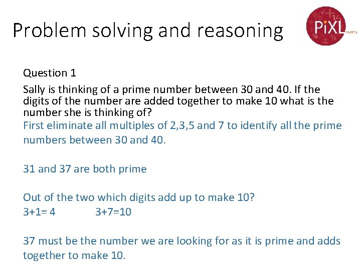 Problem solving and reasoning Question 1 Sally is thinking of a prime number between