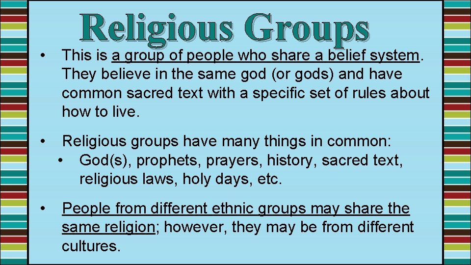 Religious Groups • This is a group of people who share a belief system.