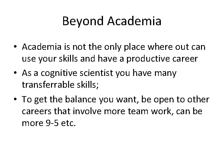 Beyond Academia • Academia is not the only place where out can use your