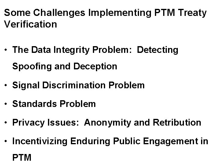 Some Challenges Implementing PTM Treaty Verification • The Data Integrity Problem: Detecting Spoofing and
