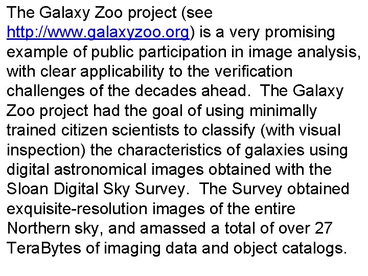 The Galaxy Zoo project (see http: //www. galaxyzoo. org) is a very promising example
