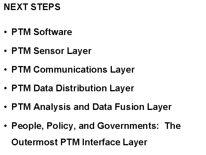NEXT STEPS • PTM Software • PTM Sensor Layer • PTM Communications Layer •
