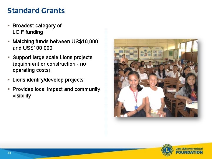 Standard Grants § Broadest category of LCIF funding § Matching funds between US$10, 000