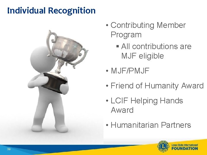 Individual Recognition • Contributing Member Program § All contributions are MJF eligible • MJF/PMJF