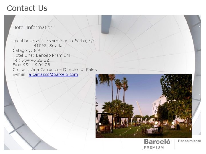 Contact Us Hotel Information: Location: Avda. Álvaro Alonso Barba, s/n 41092 Sevilla Category: 5