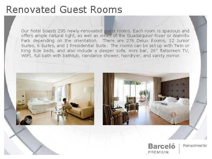 Renovated Guest Rooms Our hotel boasts 295 newly-renovated guest rooms. Each room is spacious