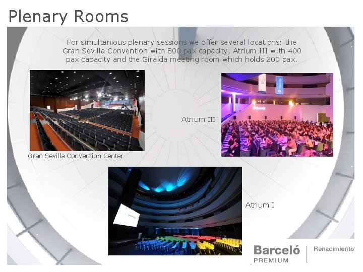 Plenary Rooms For simultanious plenary sessions we offer several locations: the Gran Sevilla Convention