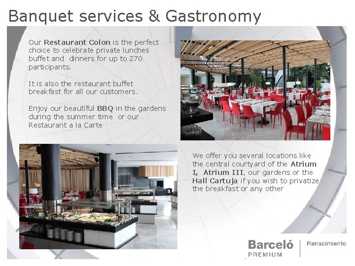 Banquet services & Gastronomy Our Restaurant Colon is the perfect choice to celebrate private