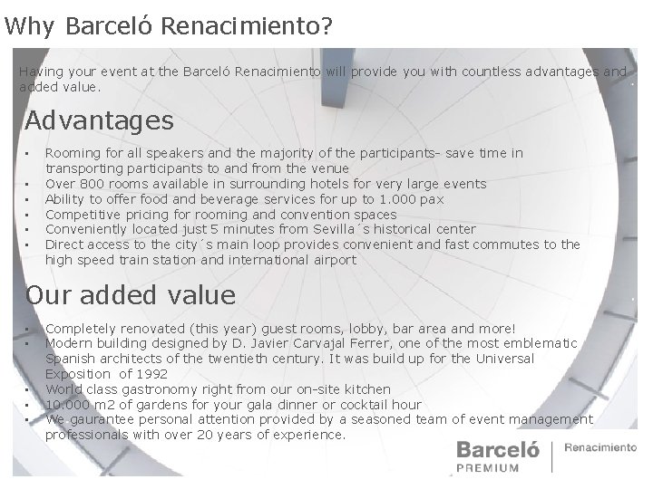 Why Barceló Renacimiento? Having your event at the Barceló Renacimiento will provide you with