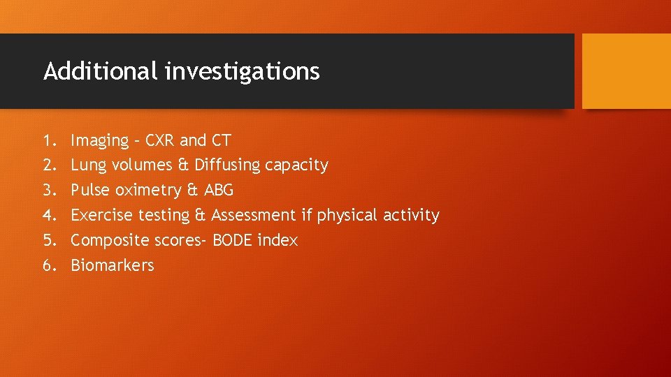 Additional investigations 1. 2. 3. 4. 5. 6. Imaging – CXR and CT Lung