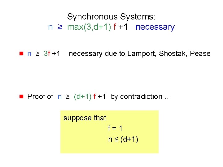 Synchronous Systems: n ≥ max(3, d+1) f +1 necessary g n ≥ 3 f